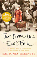 Far from the East End: The Moving Story of an Evacuee's Survival and Search for Home