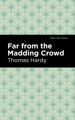 Far from the Madding Crowd - Hardy, Thomas, and Editions, Mint (Contributions by)