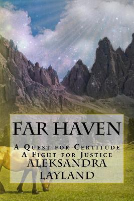 Far Haven: A Quest for Certitude. a Fight for Justice. - Layland, Aleksandra