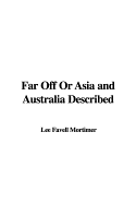 Far Off or Asia and Australia Described - Mortimer, Favell Lee