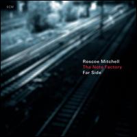 Far Side - Roscoe Mitchell & the Note Factory