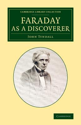 Faraday as a Discoverer - Tyndall, John