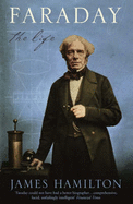 Faraday: The Life - Hamilton, James