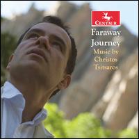 Faraway Journey: Music by Christos Tsitsaros - Christos Tsitsaros (piano); J. David Harris (clarinet); John Dee (oboe); John Irrera (violin); Joseph Irrera (piano)