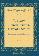 Faraway Ranch Special History Study: Chiricahua National Monument (Classic Reprint)