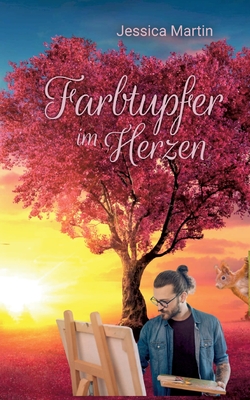 Farbtupfer im Herzen - Martin, Jessica