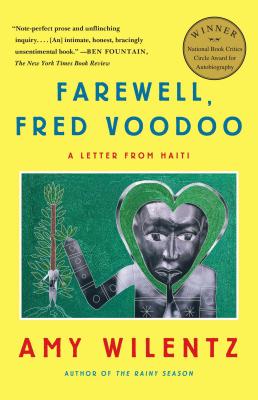 Farewell, Fred Voodoo: A Letter from Haiti - Wilentz, Amy