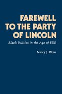 Farewell to the Party of Lincoln: Black Politics in the Age of F.D.R