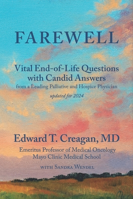 Farewell: Vital End-of-Life Questions with Candid Answers from a Leading Palliative and Hospice Physician - Wendel, Sandra, and Creagan, Edward T, MD