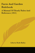 Farm And Garden Rulebook: A Manual Of Ready Rules And Reference (1911)