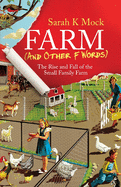 Farm (and Other F Words): The Rise and Fall of the Small Family Farm