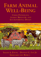 Farm Animal Well-Being: Stress Physiology, Animal Behavior and Environmental Design