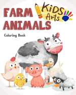 Farm Animals Coloring Book: Farm Animals Books for Kids & Toddlers - Boys & Girls - Activity Books for Preschooler - Kids Ages 1-3 2-4 3-5