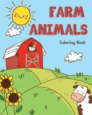 Farm Animals Coloring Book: Farm Animals Books for Kids & Toddlers - Boys & Girls - Activity Books for Preschooler - Kids Ages 1-3 2-4 3-5 - Knecht, Lynn