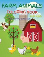 Farm Animals Coloring Book for Kids: Farm Animals Coloring Book For Kids Ages 4-8: Beautiful Country Scenes And Farm Animals Coloring Book with Chickens, Ducks, Gooses, Barn, Cows, Goat/ Funny Activities for kids: Dog, Unicorn and Pumpkin Bear Mazes