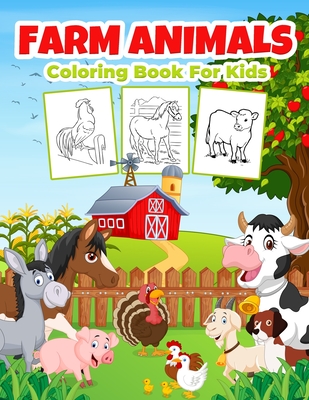 Farm Animals Coloring Book for Kids: Wonderful Farm Animal Book for Boys, Girls and Kids. Perfect Farm Animal Gifts for Toddlers and Children who love to play with Chickens, Goats, Pigs etc. - Kkarla