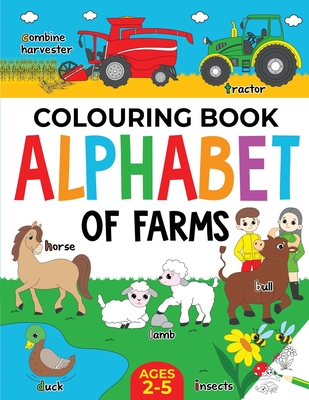 Farm Colouring Book for Children: Alphabet of Farms for Boys & Girls: Ages 2-5: Tractors, Animals and more - Publishing, Fairywren