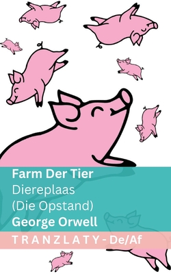 Farm der Tiere / Diereplaas (Die Opstand): Tranzlaty Deutsch Afrikaans - Orwell, George, and Tranzlaty (Translated by)