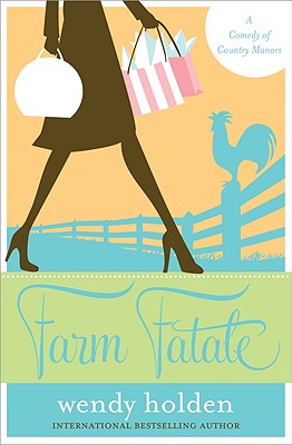 Farm Fatale: A Comedy of Country Manors - Holden, Wendy