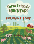 Farm Friends Adventure Coloring Book: Farm Animal Coloring Book for Kids and Adults