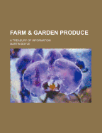 Farm & Garden Produce; A Treasury of Information