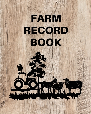 Farm Record Keeping Log Book: Farm Management Organizer, Journal Record Book, Income and Expense Tracker, Livestock Inventory Accounting Notebook, Equipment Maintenance Log - Rother, Teresa