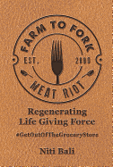 Farm to Fork Meat Riot: Regenerating Life Giving Force