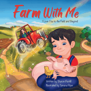 Farm With Me: I Love You to the Field and Beyond (Mother and Son Edition)