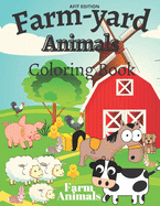 farm-yard animals coloring book: big barnyard coloring book for kids with farm animals, and fun scenes in the farm life with Cows, Chickens, Horses, Ducks and more!