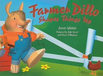 Farmer Dillo Shapes Things Up - Adams, Jesse