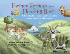 Farmer Herman and the Flooding Barn: A Story about 344 People Working Together to Solve a Big, Big, Big Problem