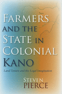 Farmers and the State in Colonial Kano: Land Tenure and the Legal Imagination