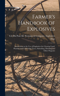 Farmer's Handbook of Explosives: Instructions in the Use of Explosives for Clearing Land, Planting and Cultivating Trees, Subsoiling, Ditching and Other Purposes