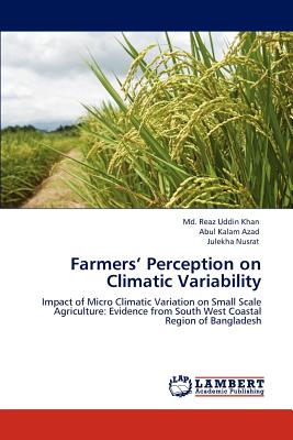 Farmers' Perception on Climatic Variability - Khan, Reaz Uddin, MD, and Azad, Abul Kalam, and Nusrat, Julekha