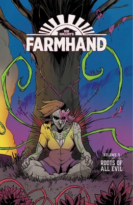 Farmhand Volume 3: Roots of All Evil - Guillory, Rob, and Wells, Taylor