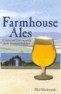 Farmhouse Ales: Culture and Craftsmanship in the European Tradition