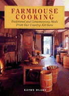 Farmhouse Cooking: Traditional and Contemporary Meals from Our Country Kitchens