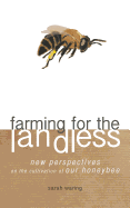 Farming for the Landless: New Perspectives on the Cultivation of Our Honeybee