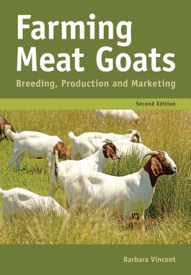 Farming Meat Goats: Breeding, Production and Marketing - Vincent, Barbara