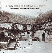 Farms, Fields and Valleys of Jersey: A Photographic Tour of Rural Jersey a Century Ago