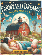 Farmyard Dreams coloring book adults and kids: 50 Vibrant Designs From cute pigs to Playful lamb, Dive into a World of Fun and Ease.