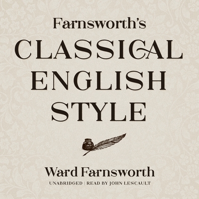 Farnsworth's Classical English Style - Farnsworth, Ward, and Lescault, John (Read by)