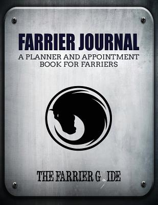 Farrier Journal: (Standard Edition) a Planner and Appointment Book for Farriers [500 Client Records / 18 Month Planner / At a Glance Weekly Planner / Day Organizer - 8.5 X 11 Inches (Silver/Black)] - Learn-Work Guides