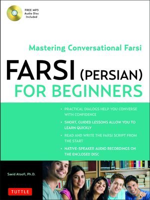 Farsi (Persian) for Beginners: Mastering Conversational Farsi (Free MP3 Audio Disc included) - Atoofi, Saeid