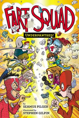Fart Squad #5: Underpantsed! - Pilger, Seamus