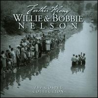 Farther Along: The Gospel Collection - Willie Nelson/Bobbie Nelson