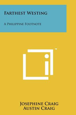 Farthest Westing: A Philippine Footnote - Craig, Josephine, and Craig, Austin, and Michener, Carroll Kinsey (Editor)