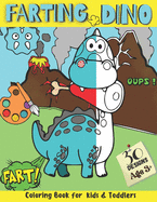 Farting Dino Coloring Book for Kids and Toddlers 30 Designs: Have Fun and Magical Entertaining Moments While Coloring Silly, Funny, and Cute Farting Dinosaur Pages, Age 3+