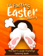 Farting Easter Bunny: A Funny Coloring Book for Boys, Girls, Teens & Adults! Funny Easter Fart Book!