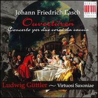Fasch: Ouverture/Concertos for corni du caccia - Virtuosi Saxoniae; Ludwig Gttler (conductor)